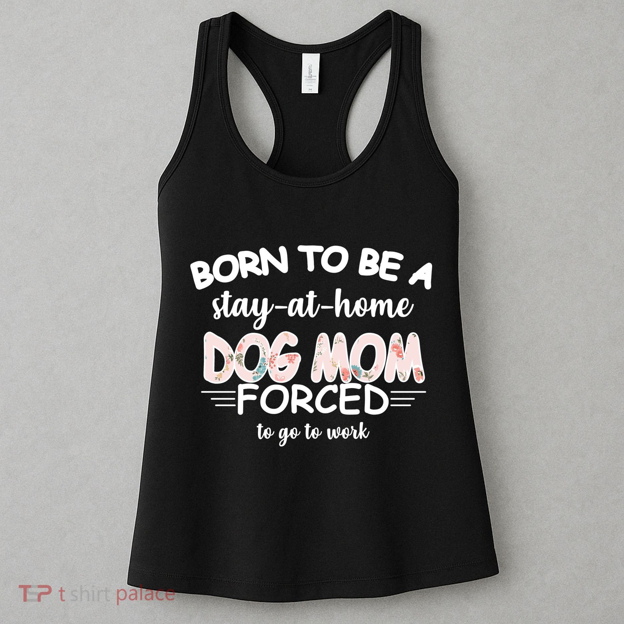 Born To Be A Stay At Home Dog Mom Women's Tank Top