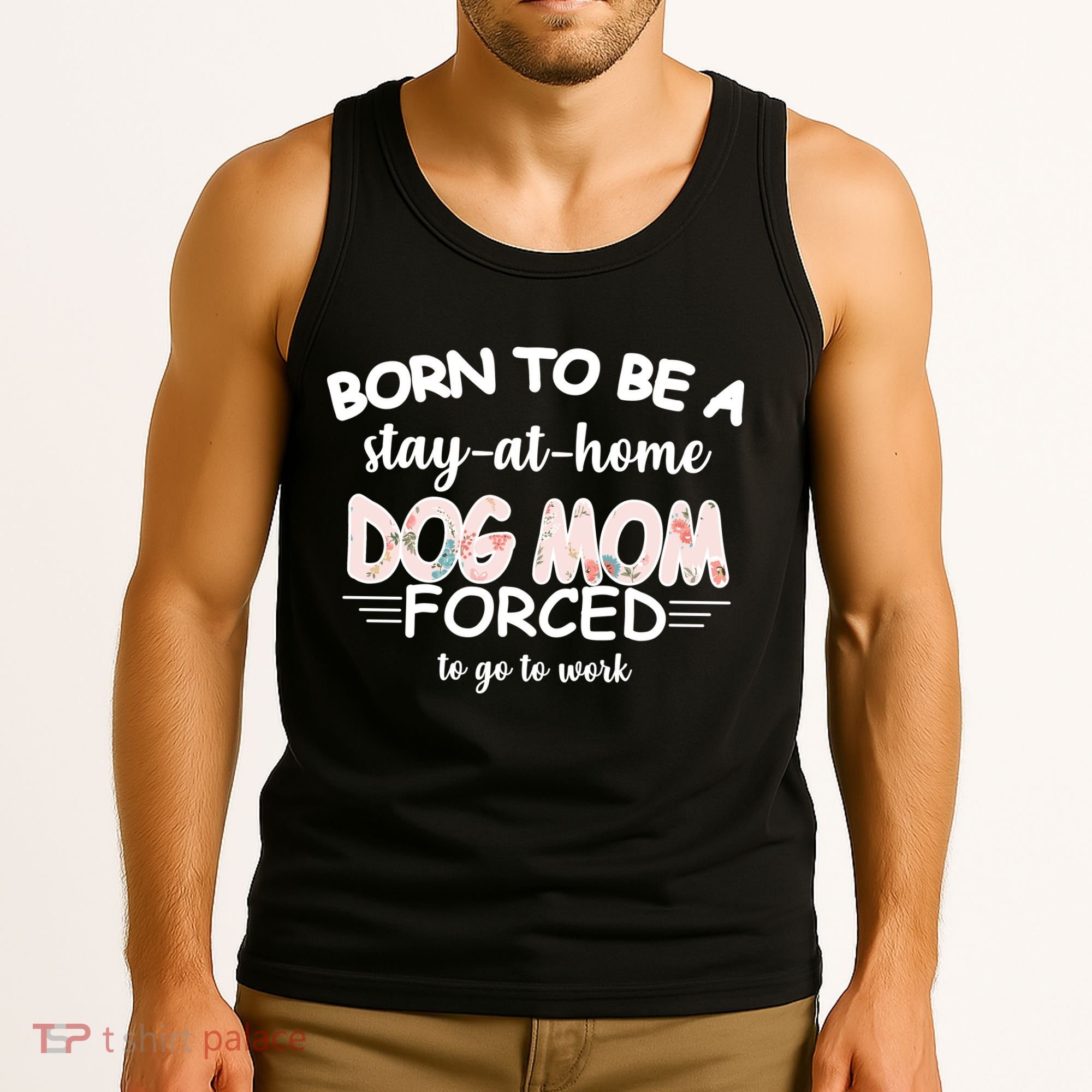 Born To Be A Stay At Home Dog Mom Tank Top