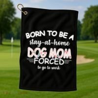 Born To Be A Stay At Home Dog Mom Golf Towel thumb 1
