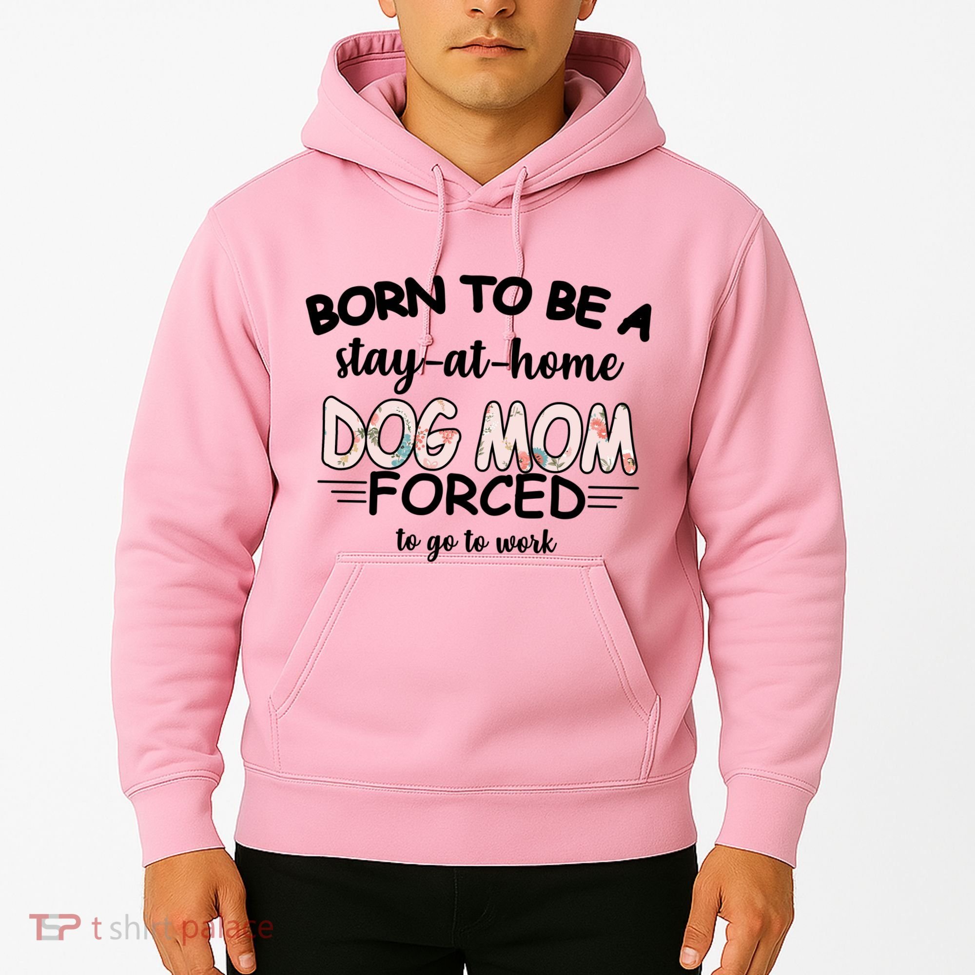 Born To Be A Stay At Home Dog Mom Hoodie