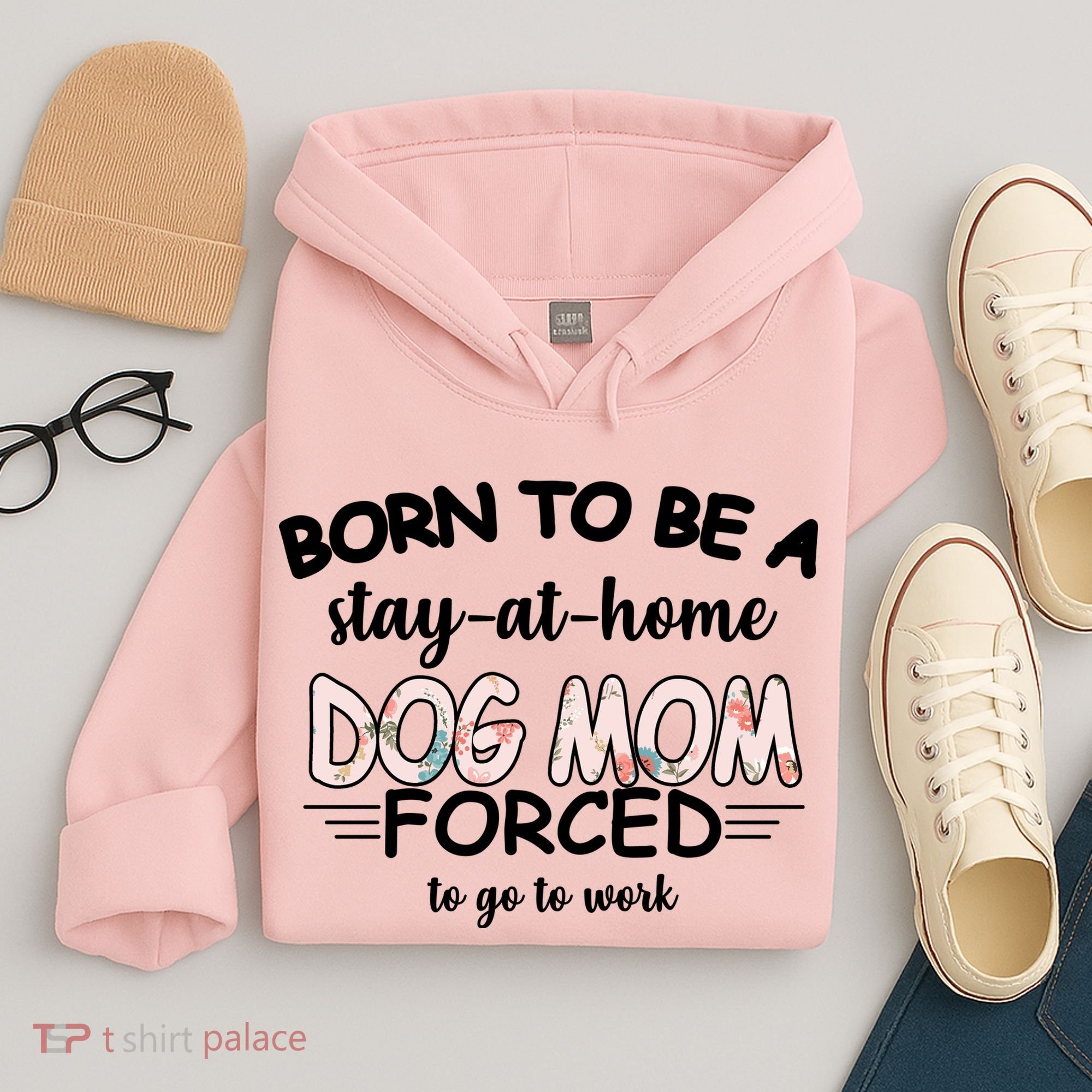 Born To Be A Stay At Home Dog Mom Hoodie