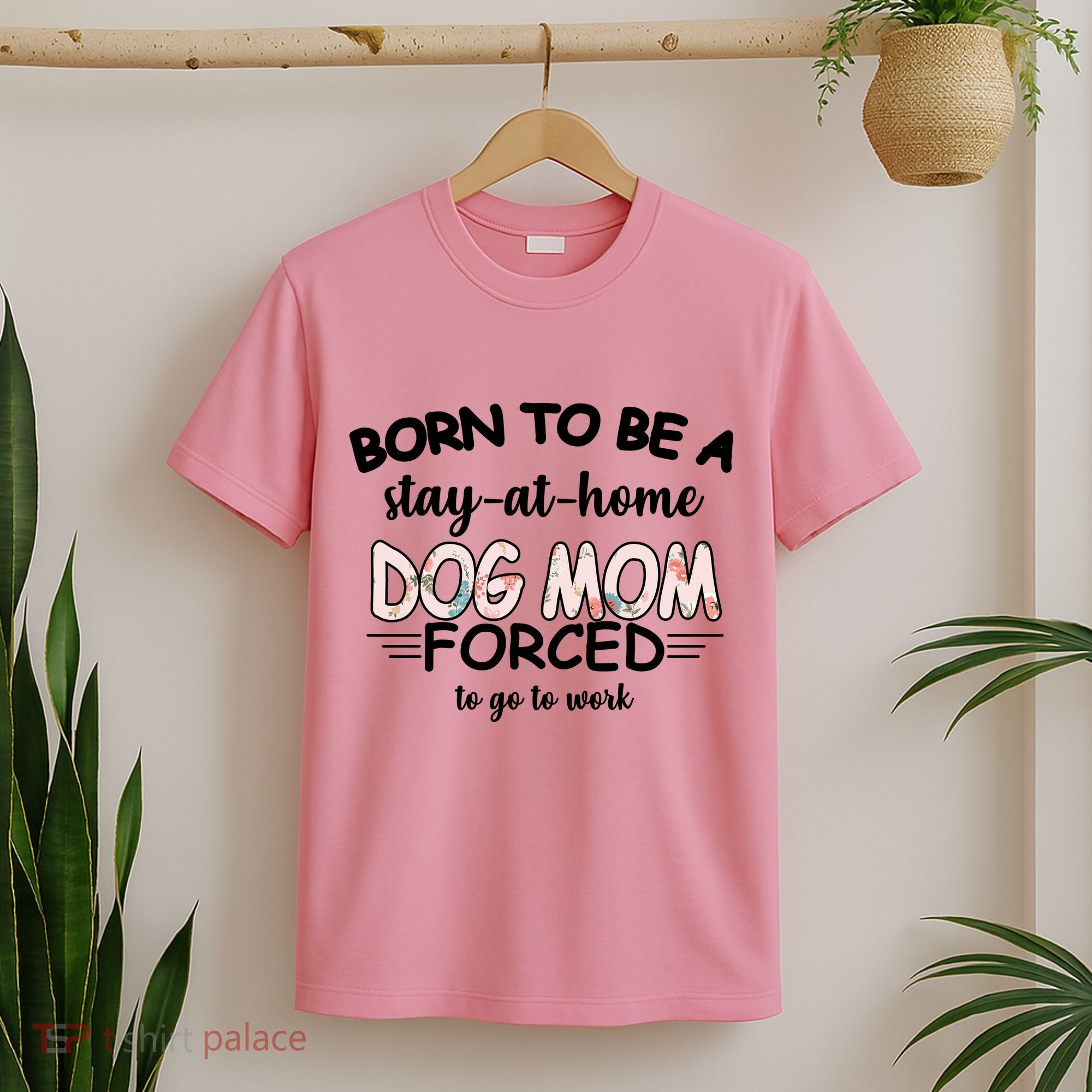Born To Be A Stay At Home Dog Mom T-Shirt