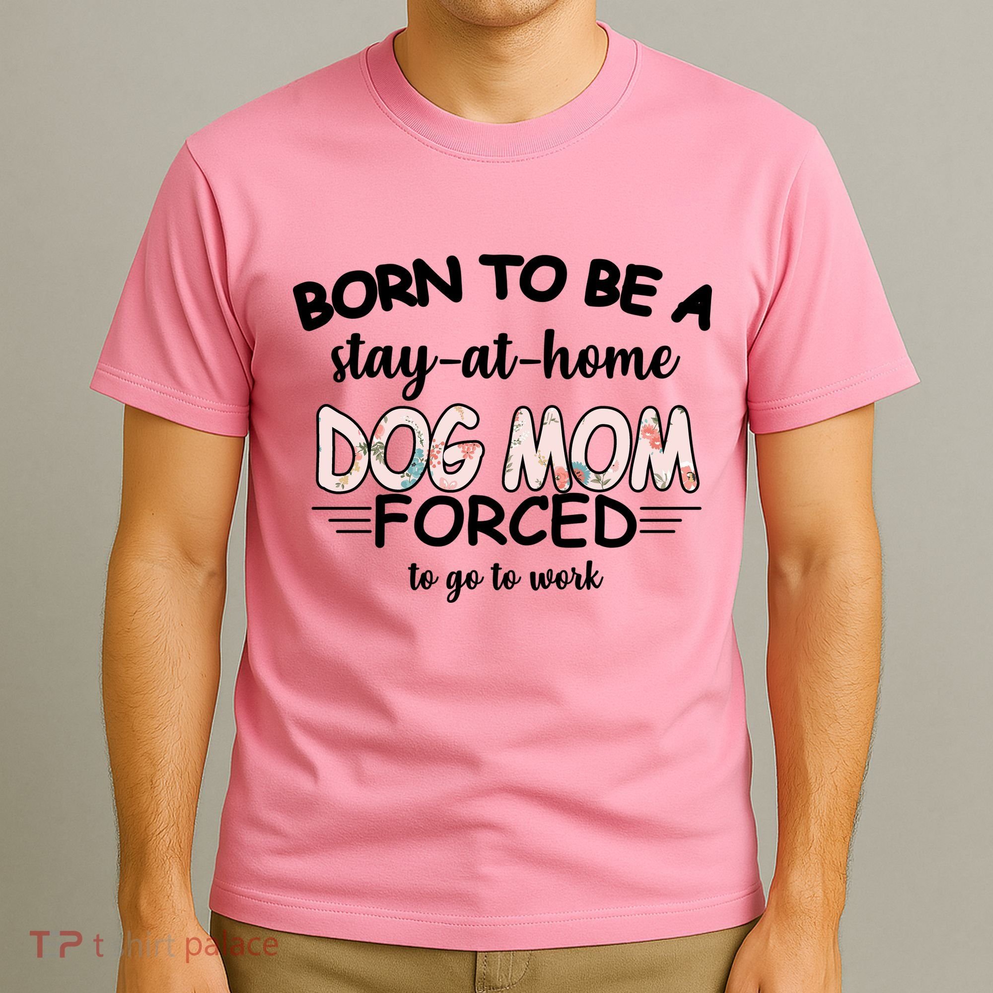 Born To Be A Stay At Home Dog Mom T-Shirt