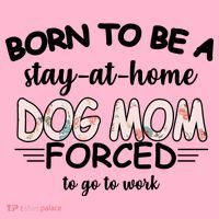 Born To Be A Stay At Home Dog Mom Button thumb 1