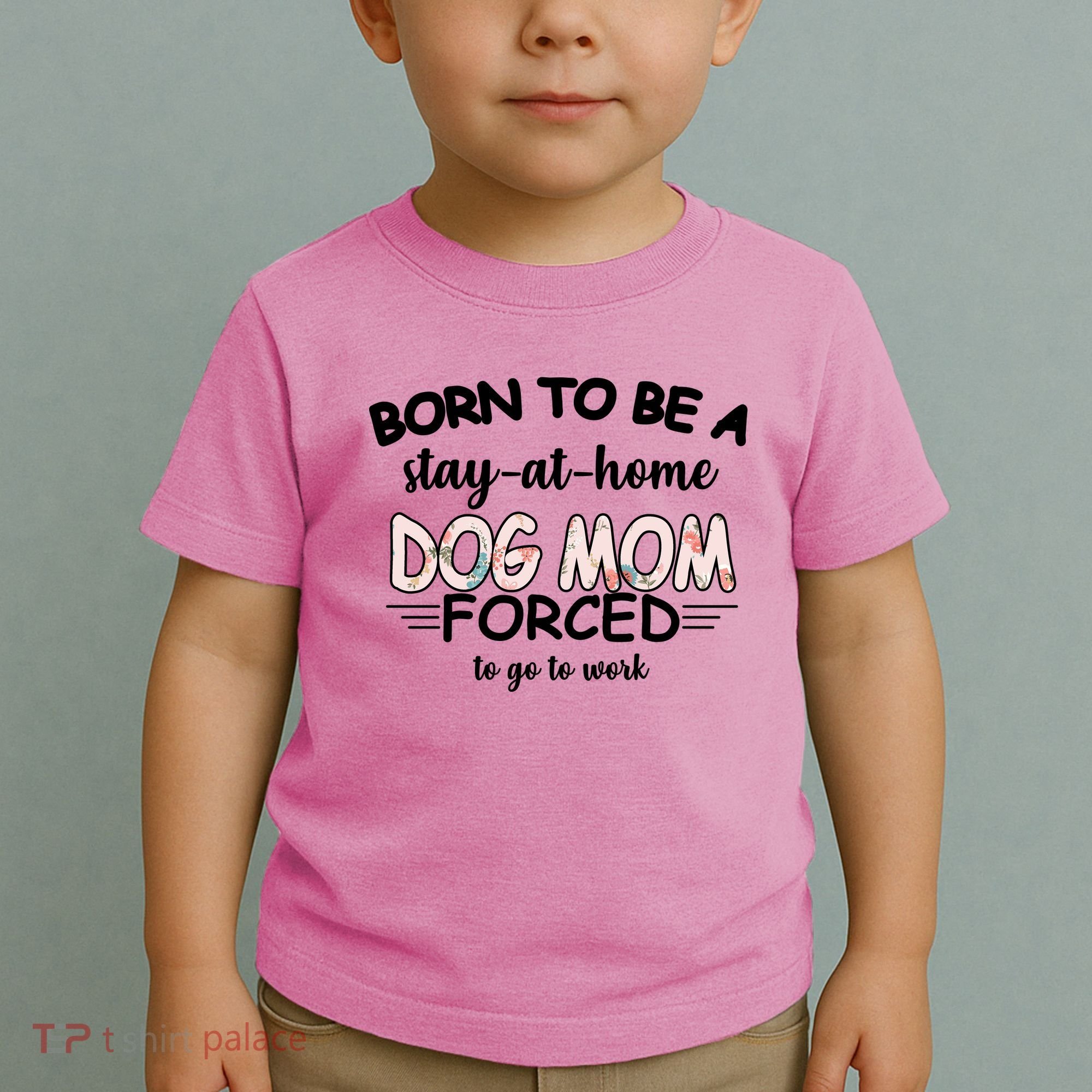 Born To Be A Stay At Home Dog Mom Toddler T-Shirt