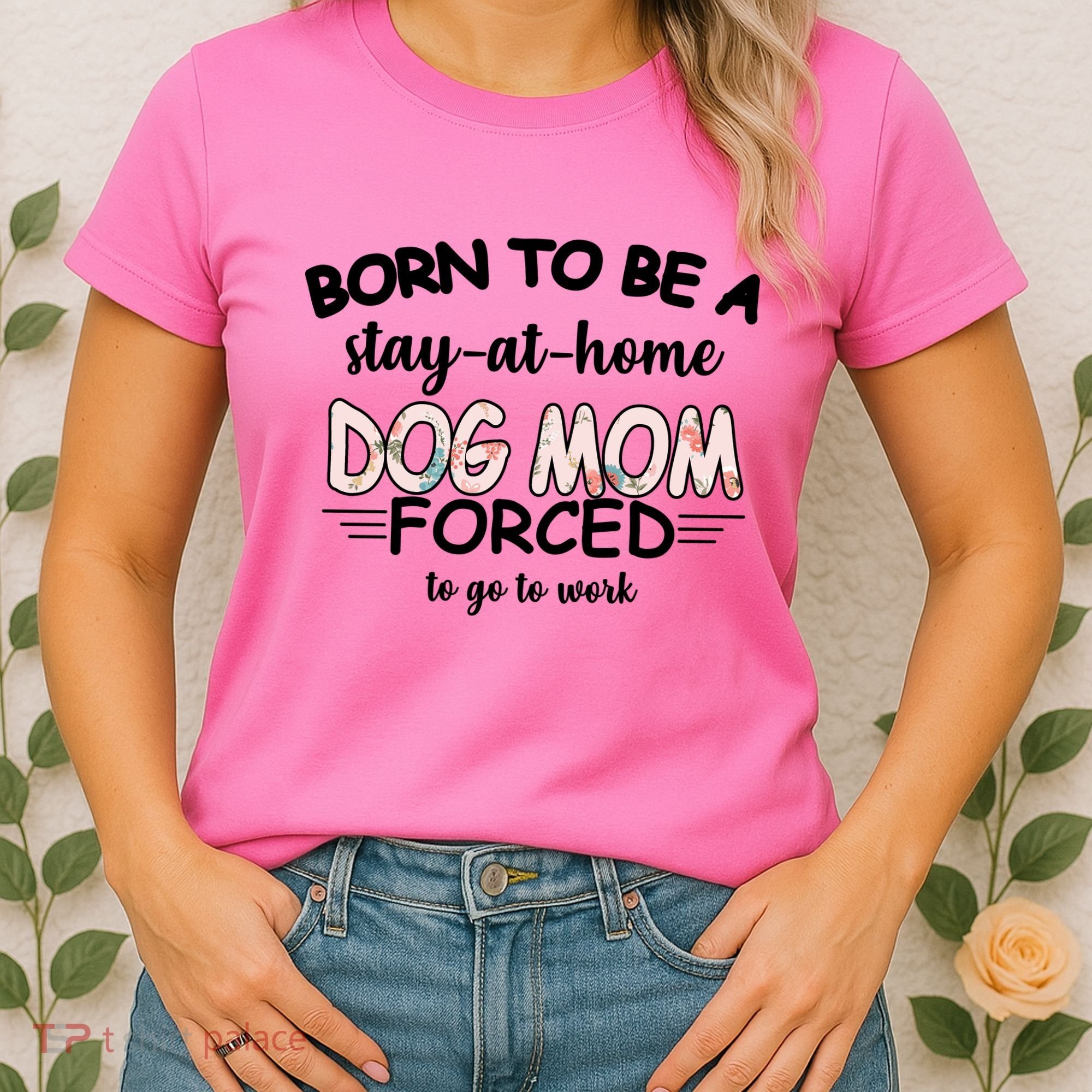 Born To Be A Stay At Home Dog Mom Women's T-Shirt