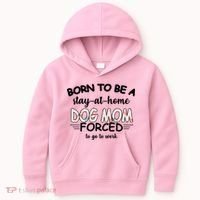 Born To Be A Stay At Home Dog Mom Kids Hoodie thumb 0