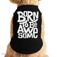 Born To Be Awesome  Doggie Tank thumb 0
