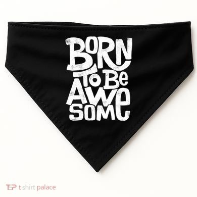 Born To Be Awesome  USA-Made Doggie Bandana