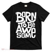 Born To Be Awesome  T-Shirt thumb 0