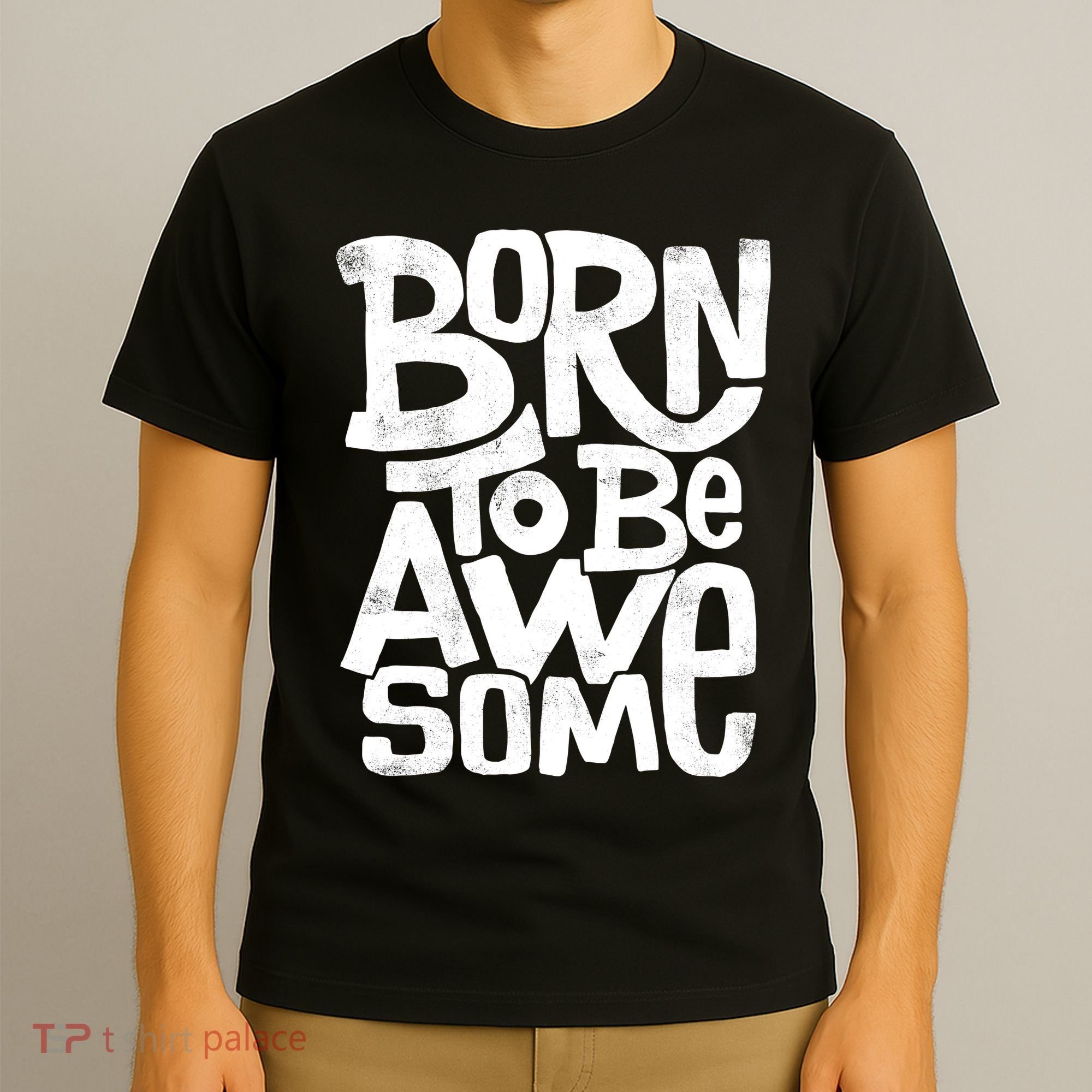 Born To Be Awesome  T-Shirt