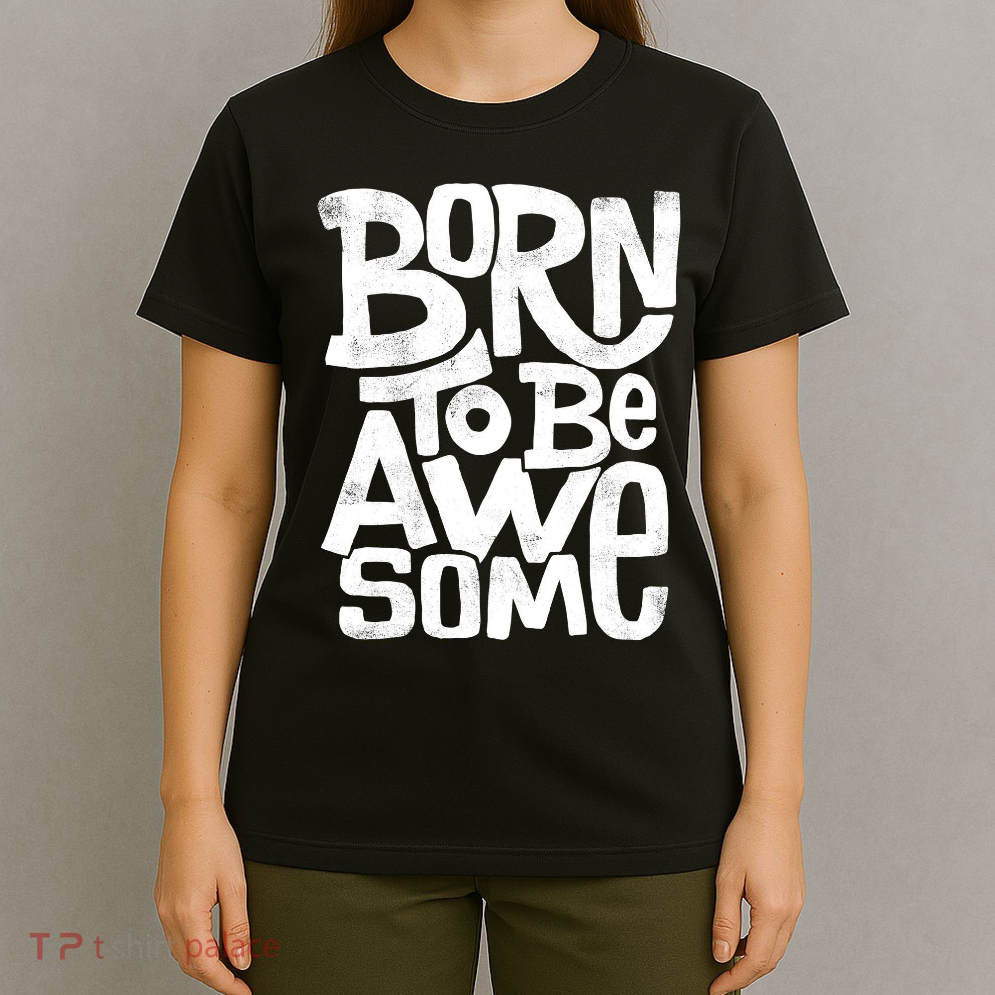 Born To Be Awesome  T-Shirt