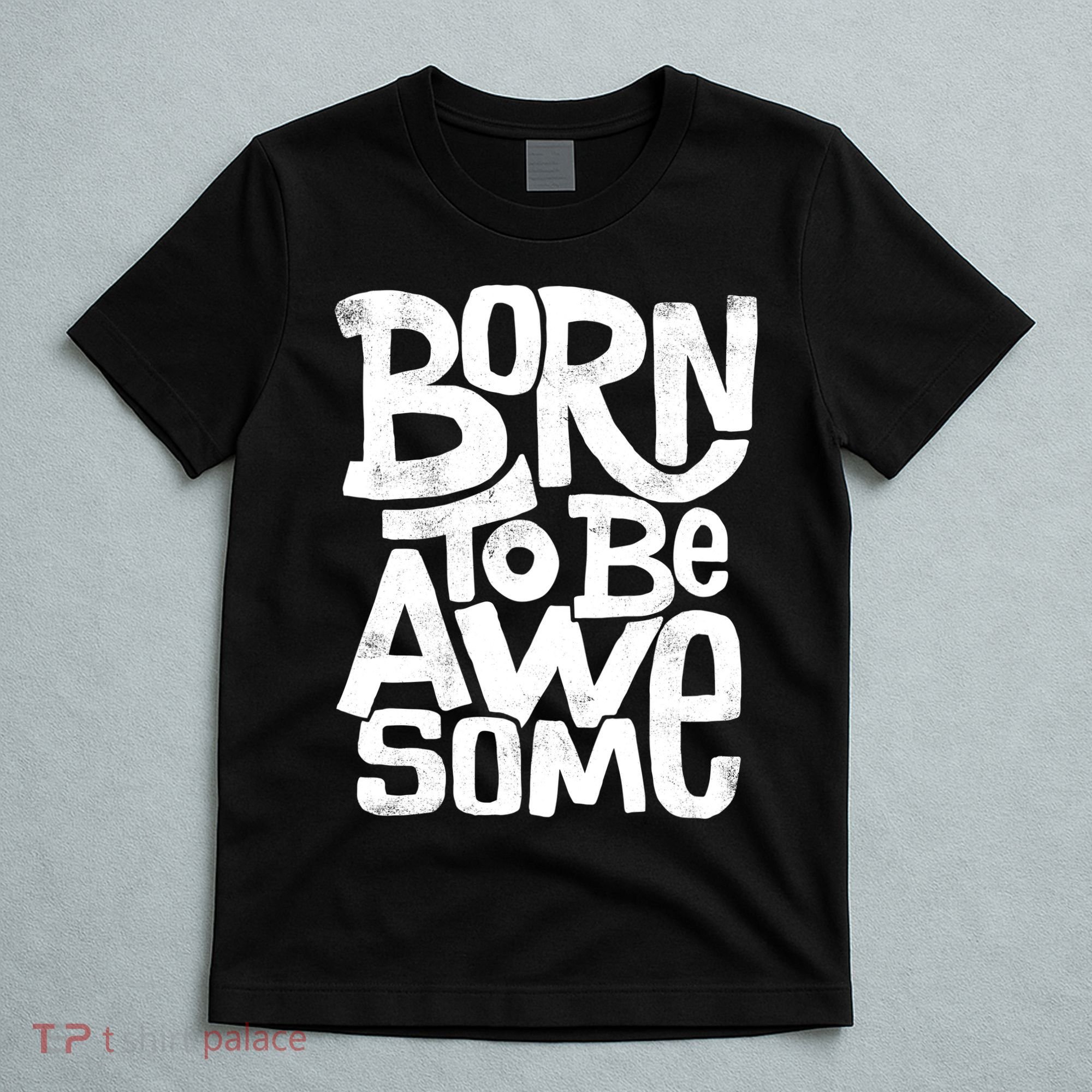 Born To Be Awesome  T-Shirt
