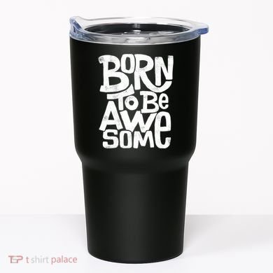 Born To Be Awesome  Tumbler