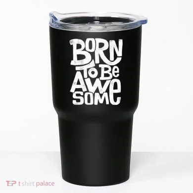 Born To Be Awesome  Tumbler