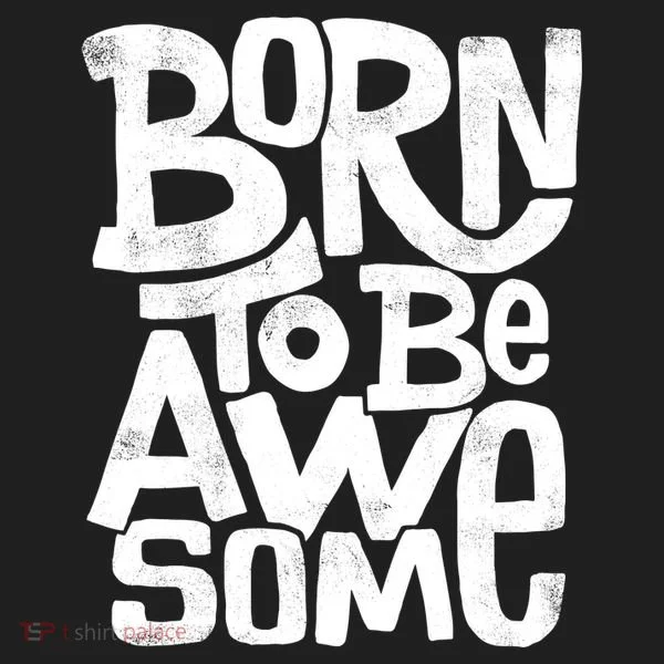 Born To Be Awesome  Tumbler