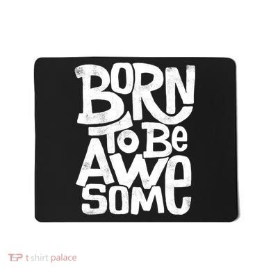 Born To Be Awesome  Mousepad