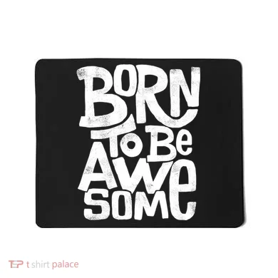 Born To Be Awesome  Mousepad