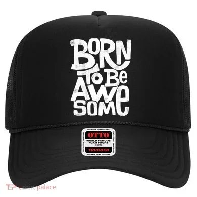 Born To Be Awesome  Hat
