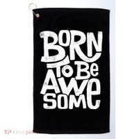 Born To Be Awesome  Golf Towel thumb 0