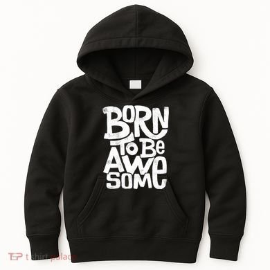 Born To Be Awesome  Kids Hoodie