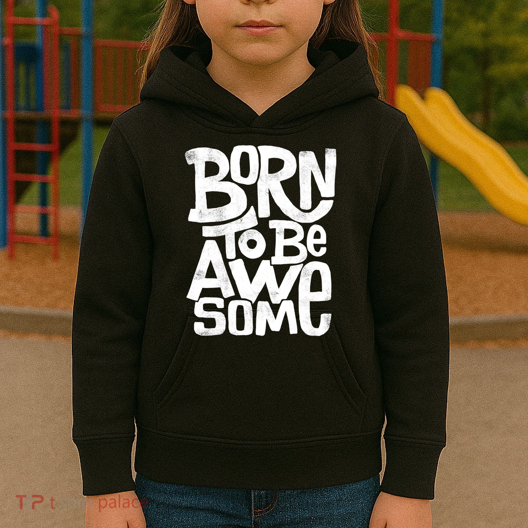 Born To Be Awesome  Kids Hoodie