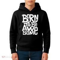 Born To Be Awesome  Kids Hoodie thumb 4