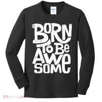 Born To Be Awesome  Kids Long Sleeve Shirt thumb 0