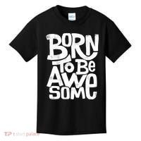 Born To Be Awesome  Kids T-Shirt thumb 0
