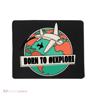 Born To Explore Mousepad