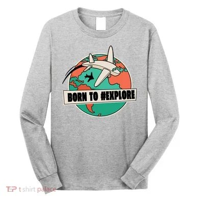Born To Explore Long Sleeve Shirt