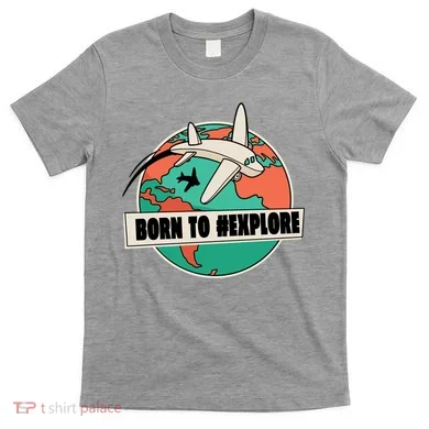 Born To Explore T-Shirt