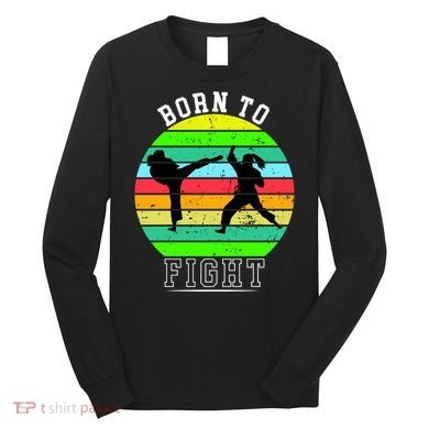 Born To Fight Long Sleeve Shirt