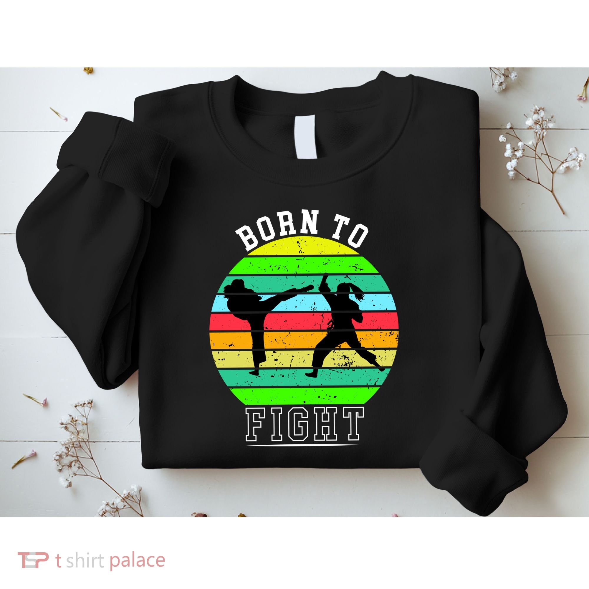 Born To Fight Sweatshirt