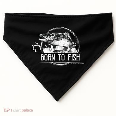 Born To Fish Forced To Work USA-Made Doggie Bandana