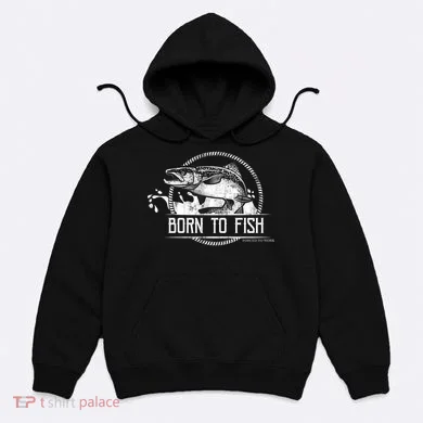 Born To Fish Forced To Work Hoodie