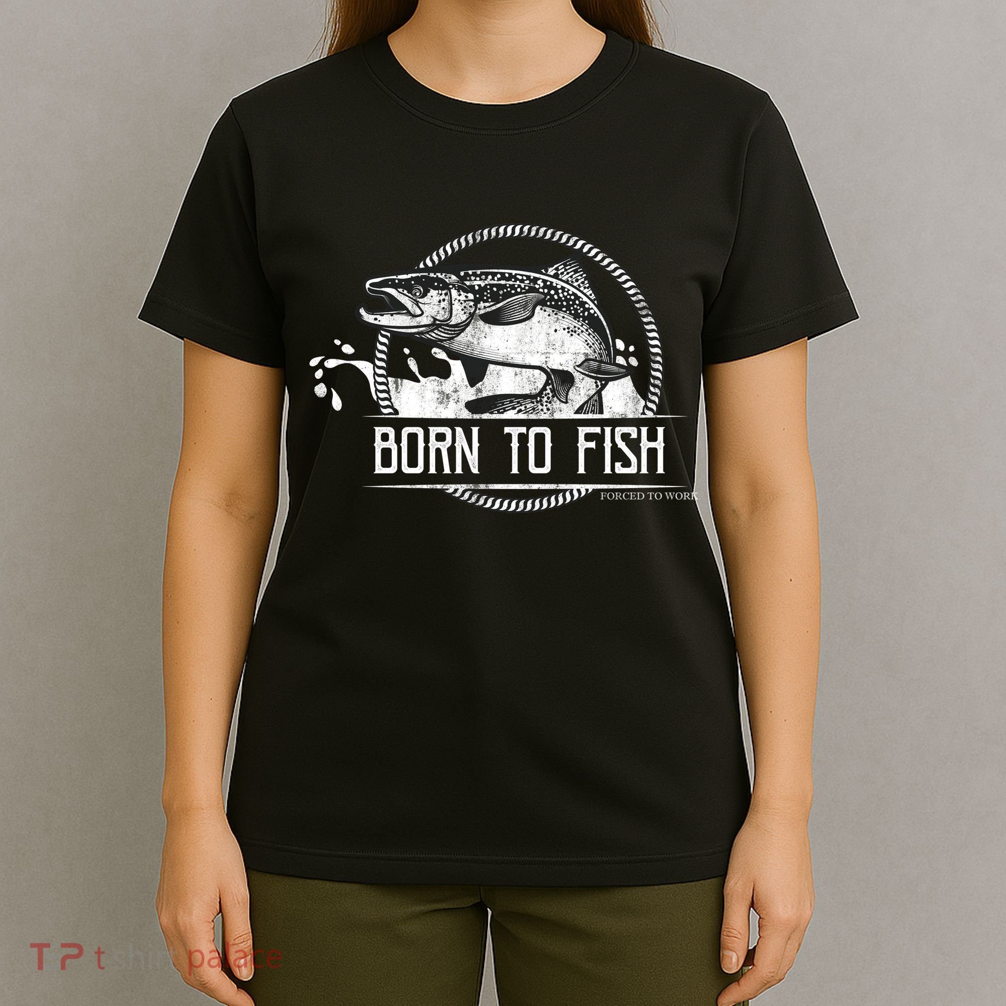 Born To Fish Forced To Work T-Shirt