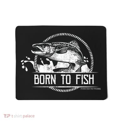 Born To Fish Forced To Work Mousepad