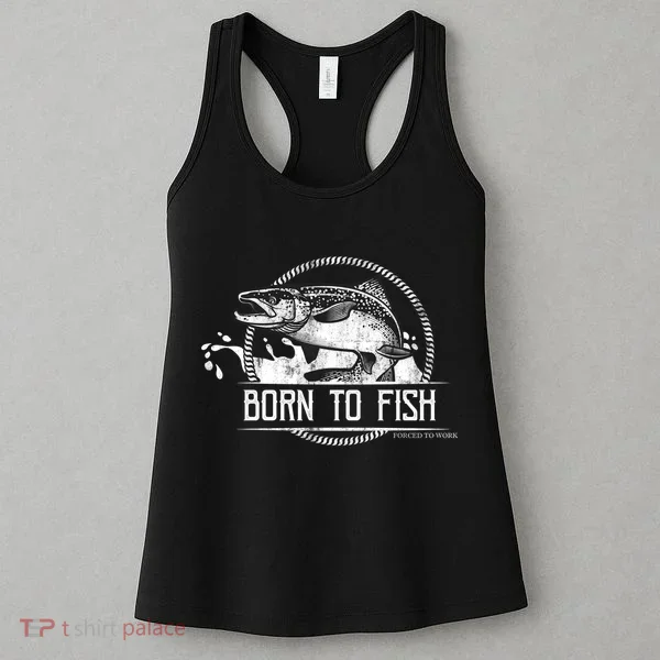 Born To Fish Forced To Work Women's Tank Top