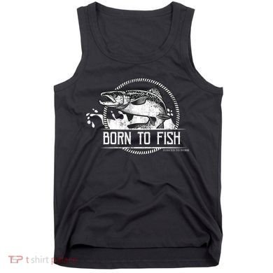 Born To Fish Forced To Work Tank Top