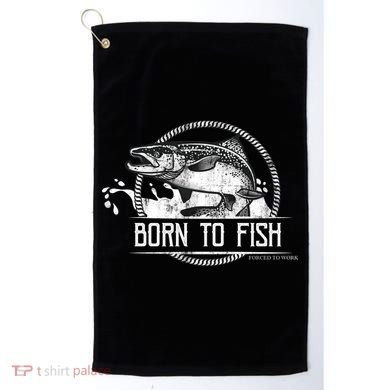 Born To Fish Forced To Work Golf Towel