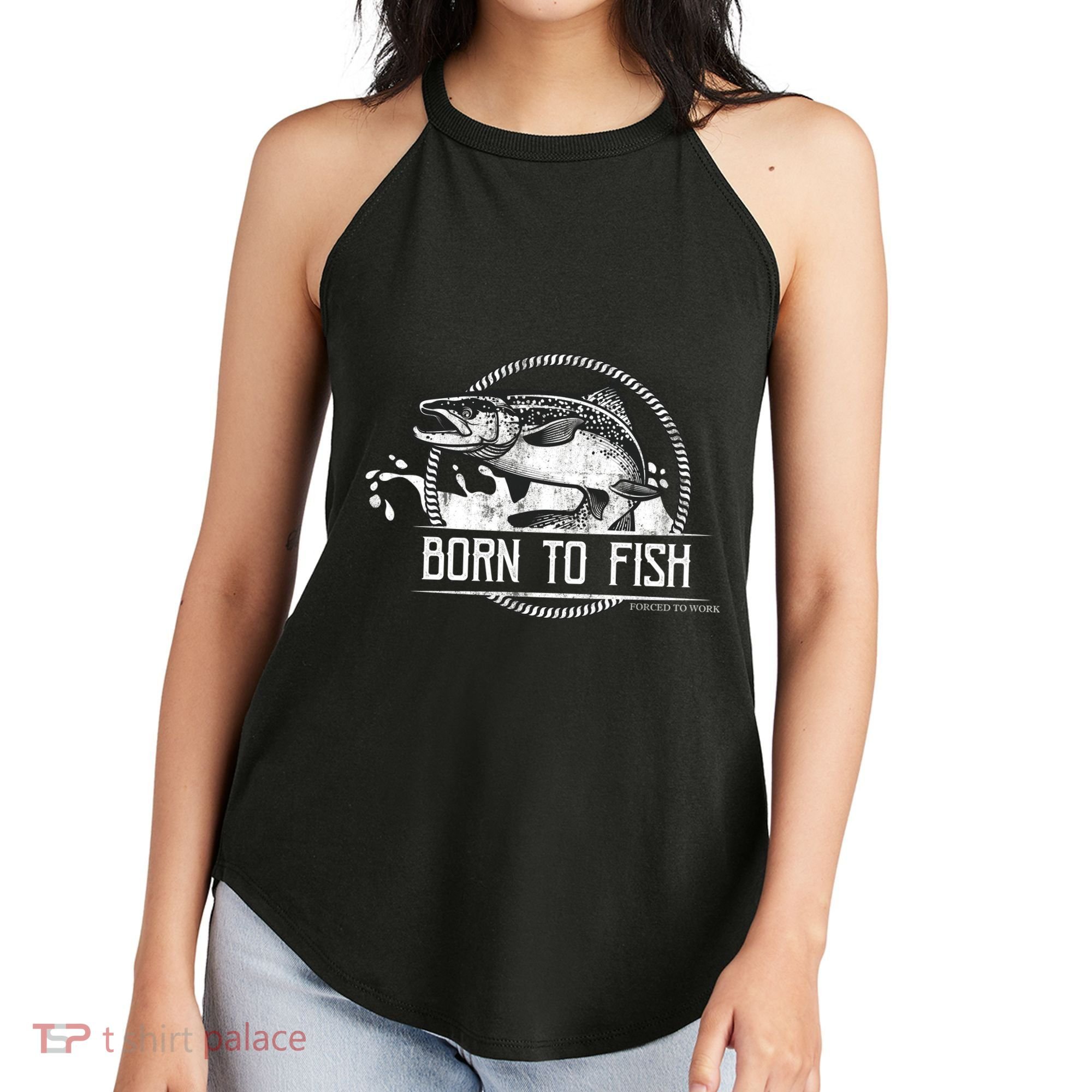 Born To Fish Forced To Work Women's Perfect Tri Rocker Tank