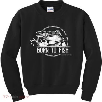 Born To Fish Forced To Work Kids Sweatshirt