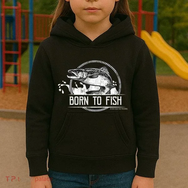 Born To Fish Forced To Work Kids Hoodie
