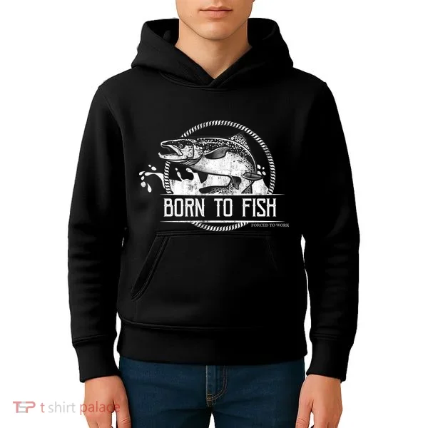 Born To Fish Forced To Work Kids Hoodie