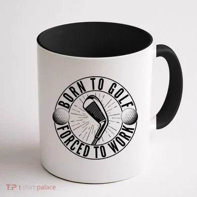 Born To Golf Force To Work Coffee Mug back