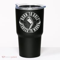 Born To Golf Force To Work Tumbler thumb 0