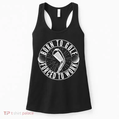 Born To Golf Force To Work Women's Tank Top