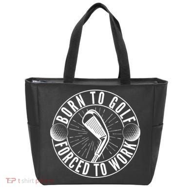 Born To Golf Force To Work Tote Bag