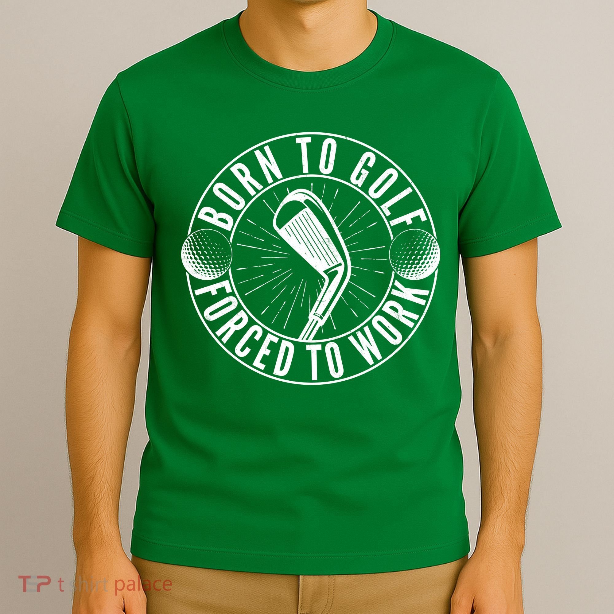 Born To Golf Force To Work T-Shirt